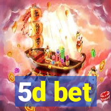 5d bet